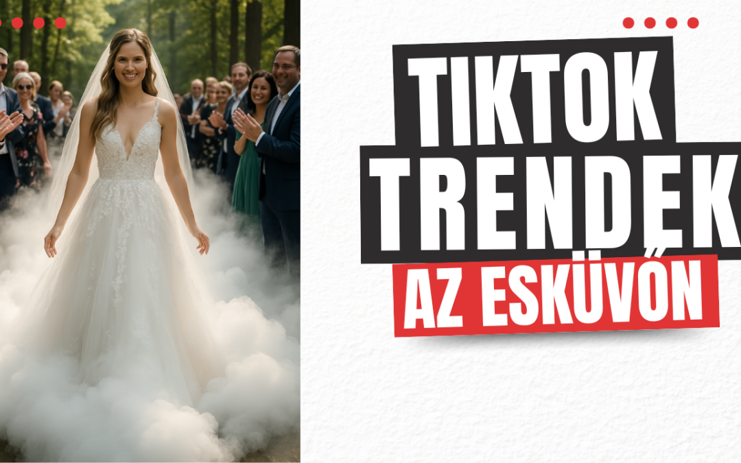 Esküvői TikTok trendek filmes szemmel – amit érdemes (és amit nem) megvalósítani